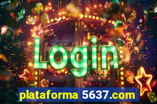 plataforma 5637.com